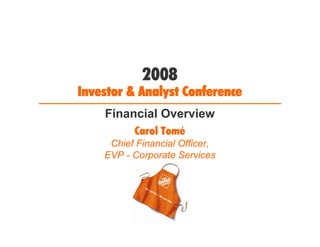 2008
Investor & Analyst Conference
    Financial Overview
          Carol Tomé
     Chief Financial Officer,
    EVP - Corporate Services
 