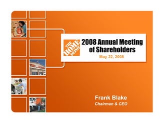 2008 Annual Meeting
  of Shareholders
     May 22, 2008




    Frank Blake
    Chairman & CEO
 