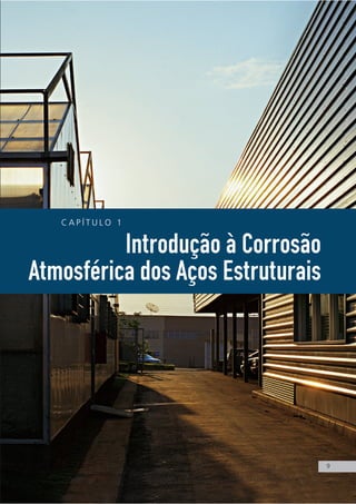 9
MANUAL DA CONSTRUÇÃO EM AÇO
9
C A P Í T U L O 1
Introdução à Corrosão
Atmosférica dos Aços Estruturais
 