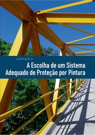 C A P Í T U L O 4
A Escolha de um Sistema
Adequado de Proteção por Pintura
51
MANUAL DA CONSTRUÇÃO EM AÇO
51
 