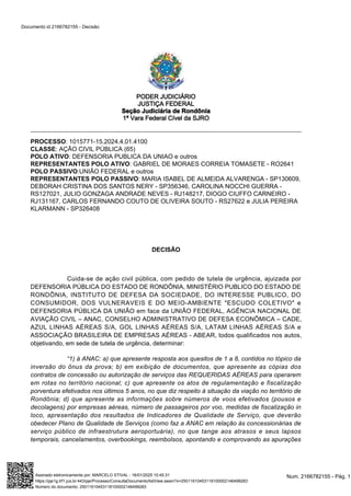 Documento id 2166782155 - Decisão
PROCESSO: 1015771-15.2024.4.01.4100
CLASSE: AÇÃO CIVIL PÚBLICA (65)
POLO ATIVO: DEFENSOR...