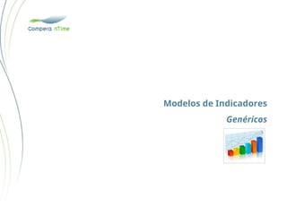 Modelos de Indicadores
Genéricos
 