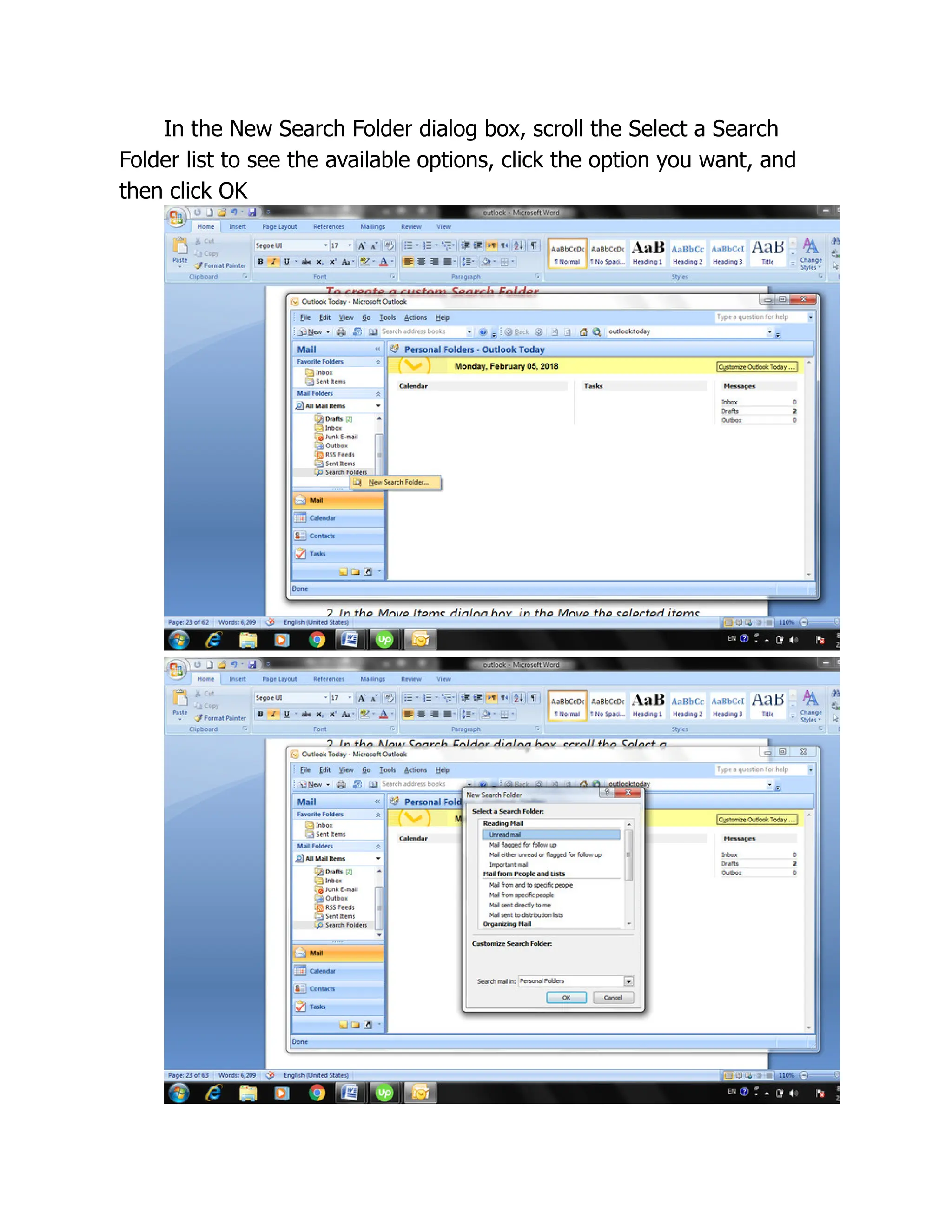 In the New Search Folder dialog box, scroll the Select a Search
Folder list to see the available options, click the option you want, and
then click OK
 