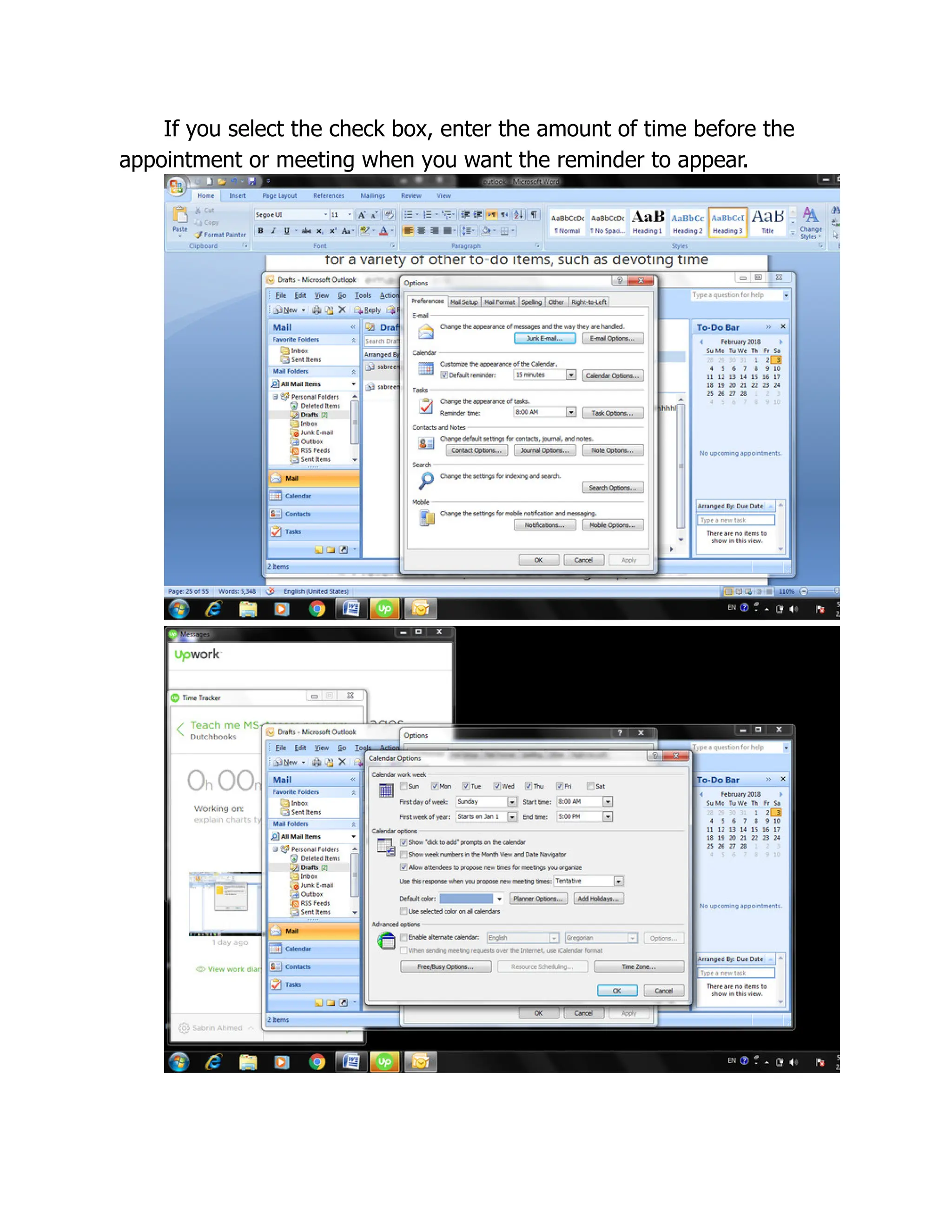 If you select the check box, enter the amount of time before the
appointment or meeting when you want the reminder to appear.
 
