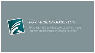 FG EMPREENDIMENTOS
 