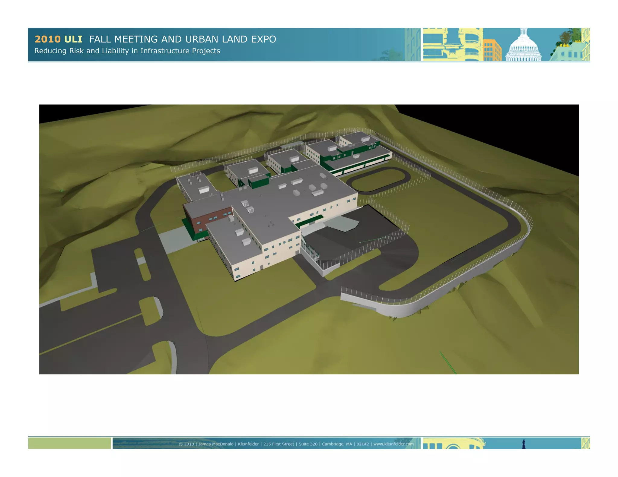 2010 ULI FALL MEETING AND URBAN LAND EXPO
Reducing Risk and Liability in Infrastructure Projects
 