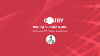 Busting A Couple Myths
Shane Minte, VP, Publisher Development
 