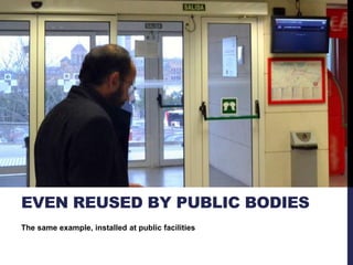 EVEN REUSED BY PUBLIC BODIES 
The same example, installed at public facilities 
 