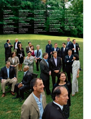 10
16
1
3
7
6
2
4
5
8
9
11
12
17
15
22
20
13
14
18
21
19
1. Jon Moeller
Vice President and
Treasurer
2. Valarie Sheppard
Vice President and
Comptroller
3. Keith Harrison
Global Product Supply
Officer
4. Mariano Martin
Global Customer Business
Development Officer
5. Nancy Swanson
Vice President — Corporate
6. Filippo Passerini
President — Global
Business Services and Chief
Information Officer
7. Joan Lewis
Vice President — Global
Consumer and Market
Knowledge
8. Moheet Nagrath
Global Human Resources
Officer
9. Steve Jemison
Chief Legal Officer
and Secretary
10. Giovanni Ciserani
President — Western
Europe
11. Bruce Brown
Chief Technology Officer
12. Claudia Kotchka
Vice President — Design
Innovation  Strategy
13. Charlotte Otto
Global External Relations
Officer
14. Jim Stengel
Global Marketing Officer,
Retiring
15. Marc Pritchard
Global Marketing Officer
16. Laurent Philippe
Group President — Central
 Eastern Europe, Middle
East  Africa
17. Deb Henretta
Group President — Asia
18. Daniela Riccardi
President — Greater China
19. Werner Geissler
Vice Chairman—
Global Operations
20. Jorge Uribe
President — Latin America
21. Steve Bishop
President — North America
22. Jeff Schomburger
President — Global
Wal-Mart Team
23. Jamie Egasti
President — Coffee
24. John Goodwin
President — Global Snacks
 Pet Care
28	 The Procter  Gamble Company
 