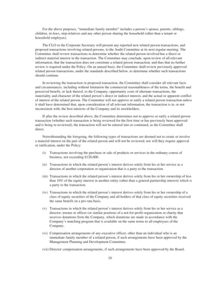 For the above purposes, “immediate family member” includes a person’s spouse, parents, siblings,
children, in-laws, step-relatives and any other person sharing the household (other than a tenant or
household employee).
The CLO or the Corporate Secretary will present any reported new related person transactions, and
proposed transactions involving related persons, to the Audit Committee at its next regular meeting. The
Committee shall review transactions to determine whether the related person involved has a direct or
indirect material interest in the transaction. The Committee may conclude, upon review of all relevant
information, that the transaction does not constitute a related person transaction, and thus that no further
review is required under the Policy. On an annual basis, the Committee shall review previously approved
related person transactions, under the standards described below, to determine whether such transactions
should continue.
In reviewing the transaction or proposed transaction, the Committee shall consider all relevant facts
and circumstances, including without limitation the commercial reasonableness of the terms, the benefit and
perceived benefit, or lack thereof, to the Company, opportunity costs of alternate transactions, the
materiality and character of the related person’s direct or indirect interest, and the actual or apparent conflict
of interest of the related person. The Committee will not approve or ratify a related person transaction unless
it shall have determined that, upon consideration of all relevant information, the transaction is in, or not
inconsistent with, the best interests of the Company and its stockholders.
If after the review described above, the Committee determines not to approve or ratify a related person
transaction (whether such transaction is being reviewed for the first time or has previously been approved
and is being re-reviewed), the transaction will not be entered into or continued, as the Committee shall
direct.
Notwithstanding the foregoing, the following types of transactions are deemed not to create or involve
a material interest on the part of the related person and will not be reviewed, nor will they require approval
or ratification, under the Policy:
(i) Transactions involving the purchase or sale of products or services in the ordinary course of
business, not exceeding $120,000.
(ii) Transactions in which the related person’s interest derives solely from his or her service as a
director of another corporation or organization that is a party to the transaction.
(iii) Transactions in which the related person’s interest derives solely from his or her ownership of less
than 10% of the equity interest in another entity (other than a general partnership interest) which is
a party to the transaction.
(iv) Transactions in which the related person’s interest derives solely from his or her ownership of a
class of equity securities of the Company and all holders of that class of equity securities received
the same benefit on a pro rata basis.
(v) Transactions in which the related person’s interest derives solely from his or her service as a
director, trustee or officer (or similar position) of a not-for-profit organization or charity that
receives donations from the Company, which donations are made in accordance with the
Company’s matching program that is available on the same terms to all employees of the
Company.
(vi) Compensation arrangements of any executive officer, other than an individual who is an
immediate family member of a related person, if such arrangements have been approved by the
Management Planning and Development Committee.
(vii) Director compensation arrangements, if such arrangements have been approved by the Board.
10
 