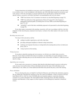 Voting instructions are included on your proxy card. If you properly fill in your proxy card and send it
to us in time to vote, or vote by telephone or the Internet, one of the individuals named on your proxy card
(your “proxy”) will vote your shares as you have directed. If you sign the proxy card but do not make
specific choices, your proxy will follow the Board’s recommendations and vote your shares:
Ⅲ “FOR” the election of all 12 nominees for director (as described beginning on page 51);
Ⅲ “FOR” the ratification of the appointment of Ernst & Young LLP as the Company’s
independent registered public accounting firm for fiscal 2008 (as described beginning on
page 54); and
Ⅲ “AGAINST” each of the three stockholder proposals to be presented (as described beginning
on page 56).
If any other matter is presented at the meeting, your proxy will vote in accordance with his or her best
judgment. At the time this proxy statement went to press, we knew of no other matters to be acted on at the
meeting.
Revoking your proxy card
You may revoke your proxy card by:
Ⅲ sending in another signed proxy card with a later date;
Ⅲ providing subsequent telephone or Internet voting instructions;
Ⅲ notifying our Corporate Secretary in writing before the meeting that you have revoked your
proxy card; or
Ⅲ voting in person at the meeting.
Voting in person
If you plan to attend the meeting and vote in person, we will give you a ballot when you arrive.
However, if your shares are held in the name of a nominee, you must bring an account statement or letter
from the nominee indicating that you were the beneficial owner of the shares on March 12, 2008, the record
date for voting.
Appointing your own proxy
If you want to give your proxy to someone other than the individuals named as proxies on the proxy
card, you may cross out the names of those individuals and insert the name of the individual you are
authorizing to vote. Either you or that authorized individual must present the proxy card at the meeting.
Proxy solicitation
We are soliciting this proxy on behalf of our Board of Directors and will bear the solicitation expenses.
We are making this solicitation by mail but we may also solicit by telephone, e-mail or in person. We have
hired Morrow & Co., LLC for a fee of $25,000, plus out-of-pocket expenses, to provide customary
assistance to us in the solicitation. We will reimburse banks, brokerage houses and other institutions,
nominees and fiduciaries, if they request, for their expenses in forwarding proxy materials to beneficial
owners.
2
 