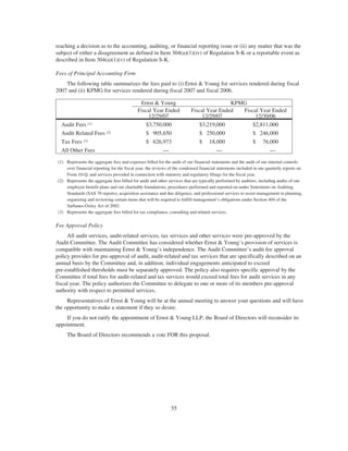 reaching a decision as to the accounting, auditing, or financial reporting issue or (ii) any matter that was the
subject of either a disagreement as defined in Item 304(a)(1)(iv) of Regulation S-K or a reportable event as
described in Item 304(a)(1)(v) of Regulation S-K.
Fees of Principal Accounting Firm
The following table summarizes the fees paid to (i) Ernst & Young for services rendered during fiscal
2007 and (ii) KPMG for services rendered during fiscal 2007 and fiscal 2006.
Ernst & Young KPMG
Fiscal Year Ended
12/29/07
Fiscal Year Ended
12/29/07
Fiscal Year Ended
12/30/06
Audit Fees (1) $3,750,000 $3,219,000 $2,811,000
Audit Related Fees (2) $ 905,650 $ 250,000 $ 246,000
Tax Fees (3) $ 626,973 $ 18,000 $ 76,000
All Other Fees — — —
(1) Represents the aggregate fees and expenses billed for the audit of our financial statements and the audit of our internal controls
over financial reporting for the fiscal year, the reviews of the condensed financial statements included in our quarterly reports on
Form 10-Q, and services provided in connection with statutory and regulatory filings for the fiscal year.
(2) Represents the aggregate fees billed for audit and other services that are typically performed by auditors, including audits of our
employee benefit plans and our charitable foundations, procedures performed and reported on under Statements on Auditing
Standards (SAS 70 reports), acquisition assistance and due diligence, and professional services to assist management in planning,
organizing and reviewing certain items that will be required to fulfill management’s obligations under Section 404 of the
Sarbanes-Oxley Act of 2002.
(3) Represents the aggregate fees billed for tax compliance, consulting and related services.
Fee Approval Policy
All audit services, audit-related services, tax services and other services were pre-approved by the
Audit Committee. The Audit Committee has considered whether Ernst & Young’s provision of services is
compatible with maintaining Ernst & Young’s independence. The Audit Committee’s audit fee approval
policy provides for pre-approval of audit, audit-related and tax services that are specifically described on an
annual basis by the Committee and, in addition, individual engagements anticipated to exceed
pre-established thresholds must be separately approved. The policy also requires specific approval by the
Committee if total fees for audit-related and tax services would exceed total fees for audit services in any
fiscal year. The policy authorizes the Committee to delegate to one or more of its members pre-approval
authority with respect to permitted services.
Representatives of Ernst & Young will be at the annual meeting to answer your questions and will have
the opportunity to make a statement if they so desire.
If you do not ratify the appointment of Ernst & Young LLP, the Board of Directors will reconsider its
appointment.
The Board of Directors recommends a vote FOR this proposal.
55
 