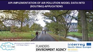 1
API-IMPLEMENTATION OF AIR POLLUTION MODEL DATA INTO
(ROUTING)-APPLICATIONS
Looking for the healthiest cycle route
Image © Google Street View
 