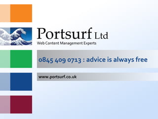 0845 409 0713 : advice is always free www.portsurf.co.uk 