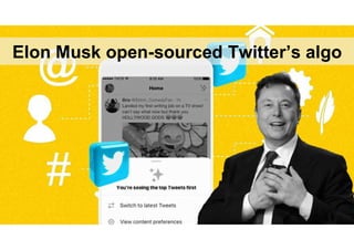Elon Musk open-sourced Twitter’s algo
 