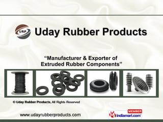 Uday Rubber Products “ Manufacturer & Exporter of  Extruded Rubber Components” 