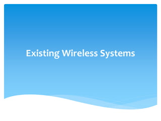 Existing Wireless Systems
 
