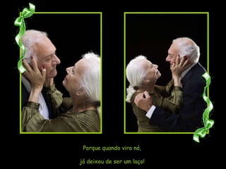 Porque quando vira nó,  já deixou de ser um laço!  