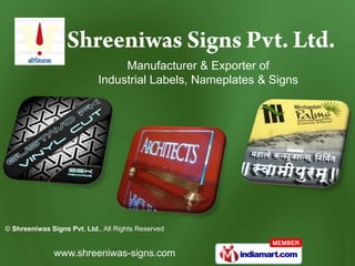 Manufacturer & Exporter of
                            Industrial Labels, Nameplates & Signs




© Shreeniwas Signs Pvt. Ltd., All Rights Reserved


               www.shreeniwas-signs.com
 