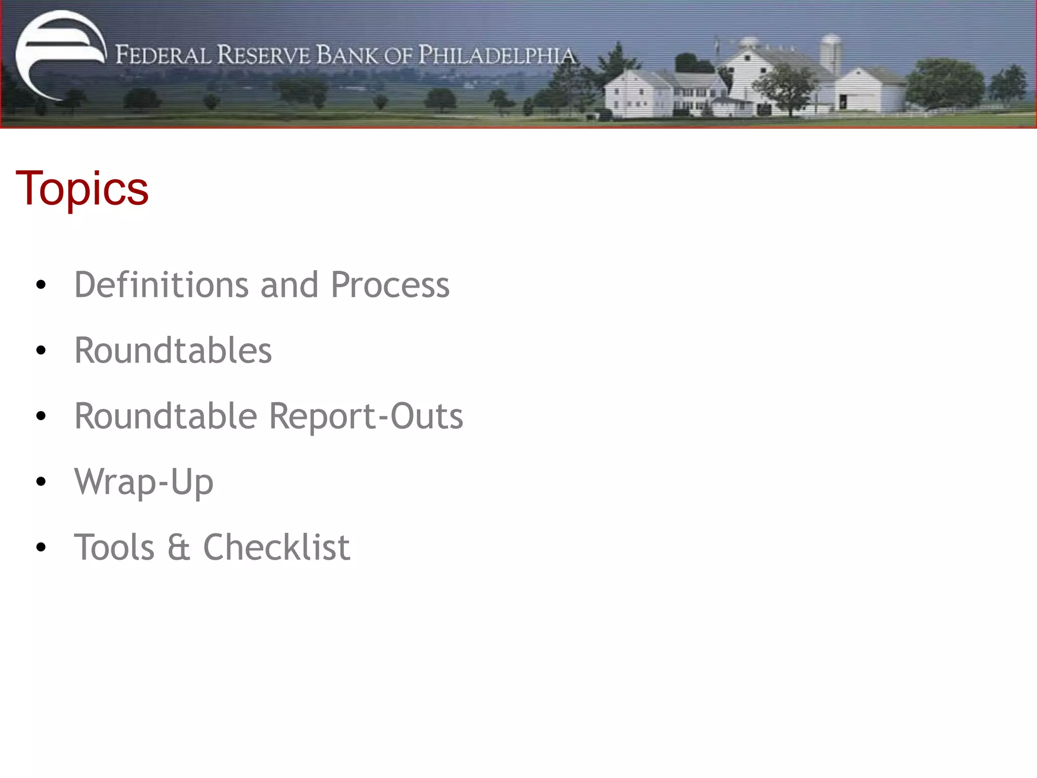 Topics
• Definitions and Process
• Roundtables
• Roundtable Report-Outs
• Wrap-Up
• Tools & Checklist
 