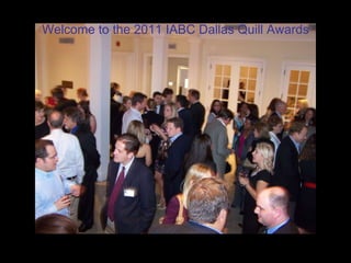 Welcome to the 2011 IABC Dallas Quill Awards 