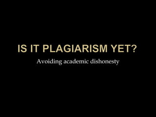 Avoiding academic dishonesty

 