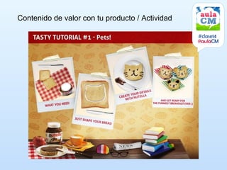 Contenido de valor con tu producto / Actividad

                                                 #clase14
                                                 @aulaCM
 