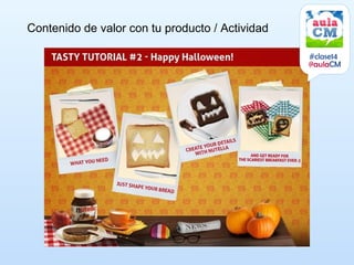 Contenido de valor con tu producto / Actividad

                                                 #clase14
                                                 @aulaCM
 