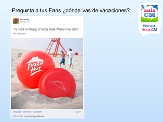 Pregunta a tus Fans ¿dónde vas de vacaciones?

                                                #clase14
                                                @aulaCM
 