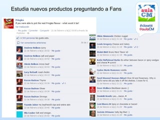 Estudia nuevos productos preguntando a Fans


                                              #clase14
                                              @aulaCM
 