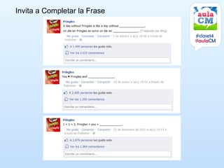 Invita a Completar la Frase


                              #clase14
                              @aulaCM
 