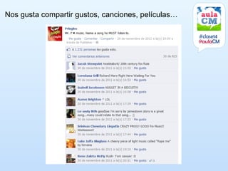 Nos gusta compartir gustos, canciones, películas…

                                                    #clase14
                                                    @aulaCM
 