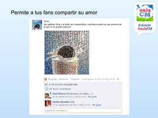 Permite a tus fans compartir su amor

                                       #clase14
                                       @aulaCM
 