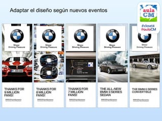 Adaptar el diseño según nuevos eventos

                                         #clase14
                                         @aulaCM
 