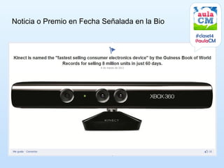 Noticia o Premio en Fecha Señalada en la Bio
                                               #clase14
                                               @aulaCM
 