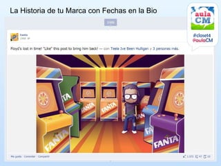 La Historia de tu Marca con Fechas en la Bio


                                               #clase14
                                               @aulaCM
 