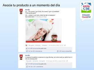 Asocia tu producto a un momento del día


                                          #clase14
                                          @aulaCM
 