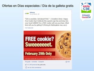 Ofertas en Días especiales / Día de la galleta gratis

                                                        #clase14
                                                        @aulaCM
 