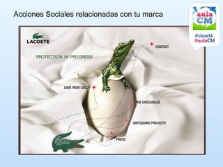 Acciones Sociales relacionadas con tu marca

                                              #clase14
                                              @aulaCM
 
