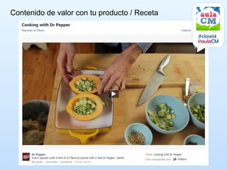 Contenido de valor con tu producto / Receta


                                              #clase14
                                              @aulaCM
 