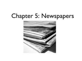Chapter 5: Newspapers
 