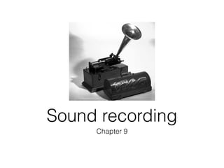 Sound recording
     Chapter 9
 