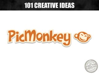 101 CREATIVE IDEAS
 