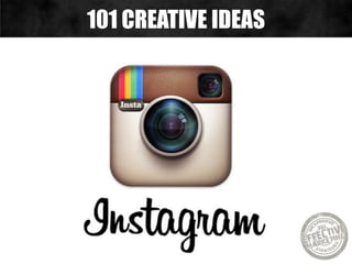 101 CREATIVE IDEAS
 