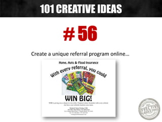 # 56
Create a unique referral program online…
101 CREATIVE IDEAS
 