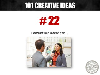 # 23
Obtain live testimonies…
101 CREATIVE IDEAS
 