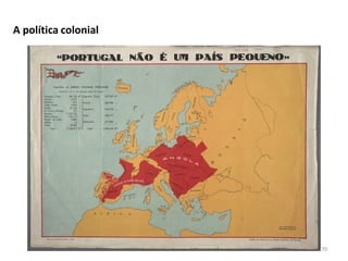 Módulo 7, História A 70
A política colonial
 