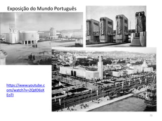 73
Exposição do Mundo Português
https://www.youtube.c
om/watch?v=2QdO6sX
EoTI
 