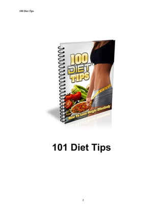 100 Diet Tips
101 Diet Tips
1
 