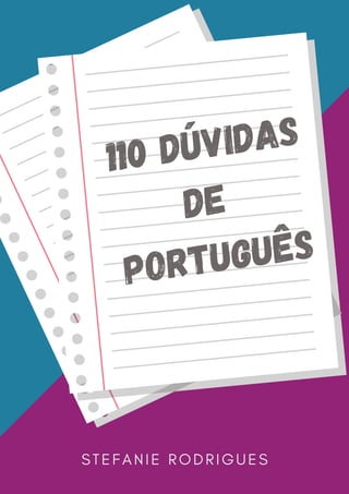 110 Dúvidas
de
Português
S T E F A N I E R O D R I G U E S
 